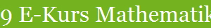 9 E-Kurs Mathematik